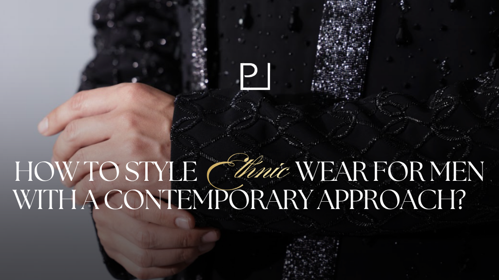 How To Style Ethnic Wear For Men With a Contemporary Approach?
